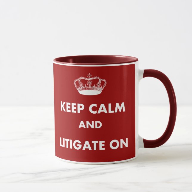 Lawyer/Law Student Gifts "Keep Calm Litigate..." Mug (Right)