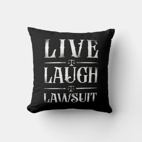 Lawyer Law Student Live Laugh Lawsuit Throw Pillow