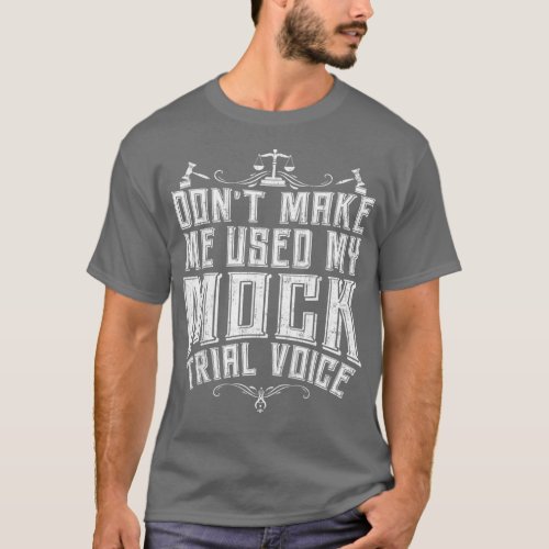 Lawyer Mock Trial Voice  Attorney Law School T_Shirt