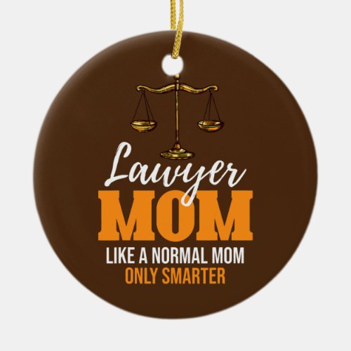 Lawyer Mom Like A Normal Mom Only Smarter Funny Ceramic Ornament