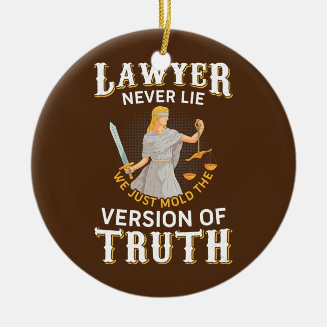 Lawyer Never Lie Only Mold Truth Law School Ceramic Ornament (Front)