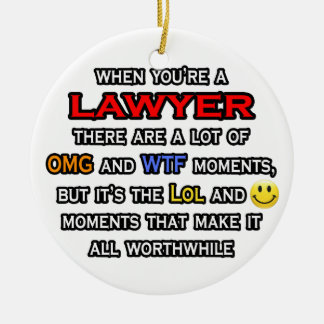 Lawyer ... OMG WTF LOL Ceramic Ornament