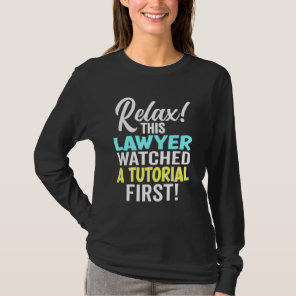 Lawyer Watched A Tutorial First Bar Exam Law Stude T-Shirt