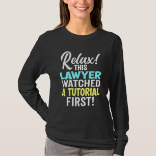 Lawyer Watched A Tutorial First Bar Exam Law Stude T-Shirt