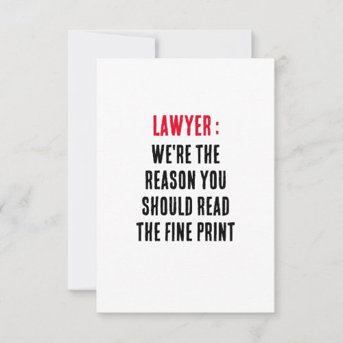 Lawyer We're the reason you should read the fine p Thank You Card