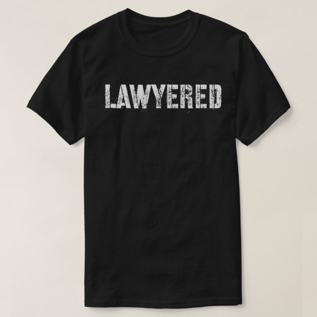 Lawyered  T-Shirt (Design Front)
