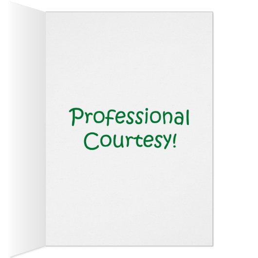 Lawyers and "Professional Courtesy" Humorous Card (Inside (Right))