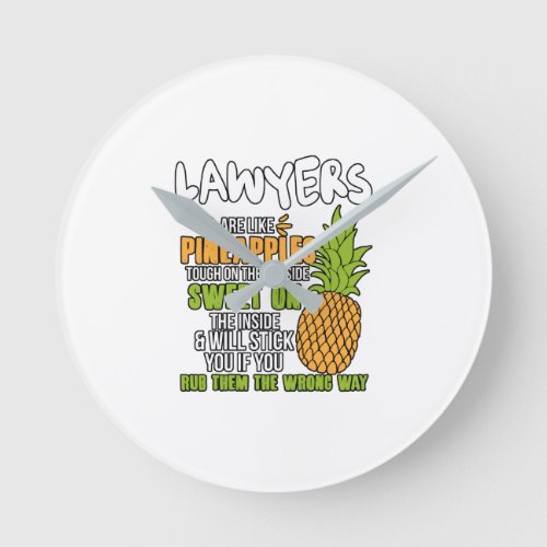 Lawyers Are Like Pineapples Round Clock