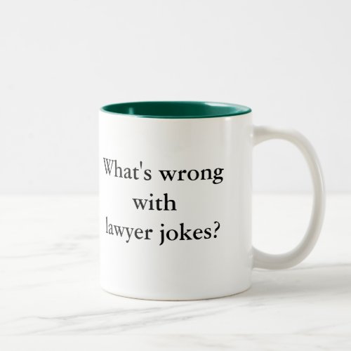 Lawyers dont think theyre funny and nobody e Two_Tone coffee mug