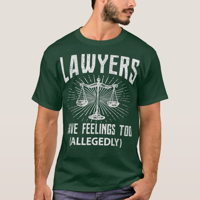 Lawyers Have Feelings Allegedly Law Attorney Tee (Front)
