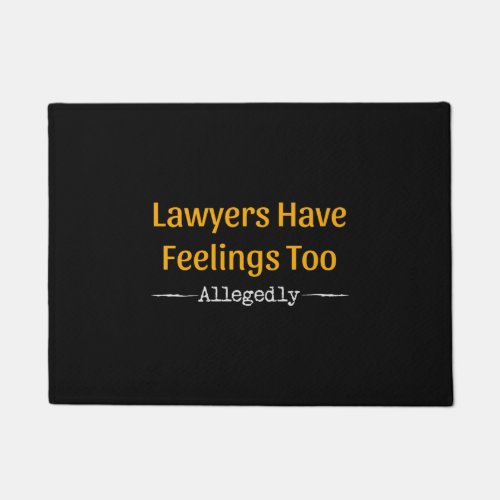 Lawyers Have Feelings Too Allegedly _ Attorney Doormat