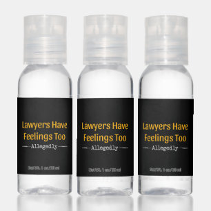 Lawyers Have Feelings Too Allegedly - Attorney Hand Sanitizer