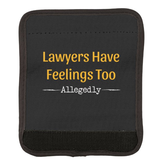 Lawyers Have Feelings Too Allegedly - Attorney Luggage Handle Wrap (Front)