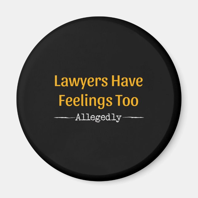 Lawyers Have Feelings Too Allegedly - Attorney Magnet (Front)