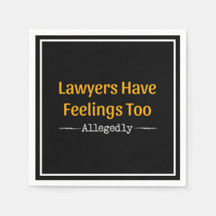 Lawyers Have Feelings Too Allegedly - Attorney Napkins