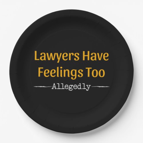 Lawyers Have Feelings Too Allegedly _ Attorney Paper Plates