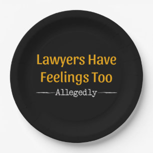 Lawyers Have Feelings Too Allegedly - Attorney Paper Plates