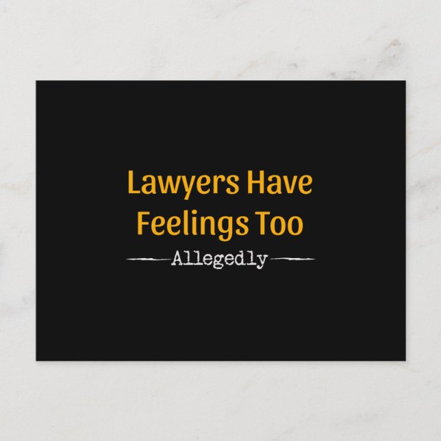 Lawyers Have Feelings Too Allegedly - Attorney Postcard (Front)