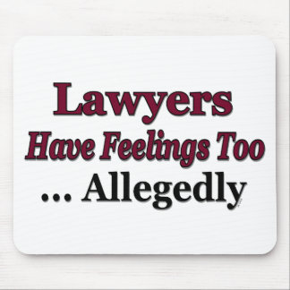 Lawyers Have Feelings Too ... Allegedly Mouse Pad
