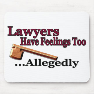 Lawyers Have Feelings Too ... Allegedly Mouse Pad