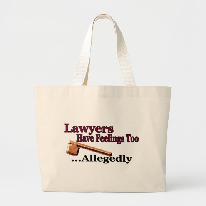 Lawyers Have Feelings TooAllegedly Tote Bag