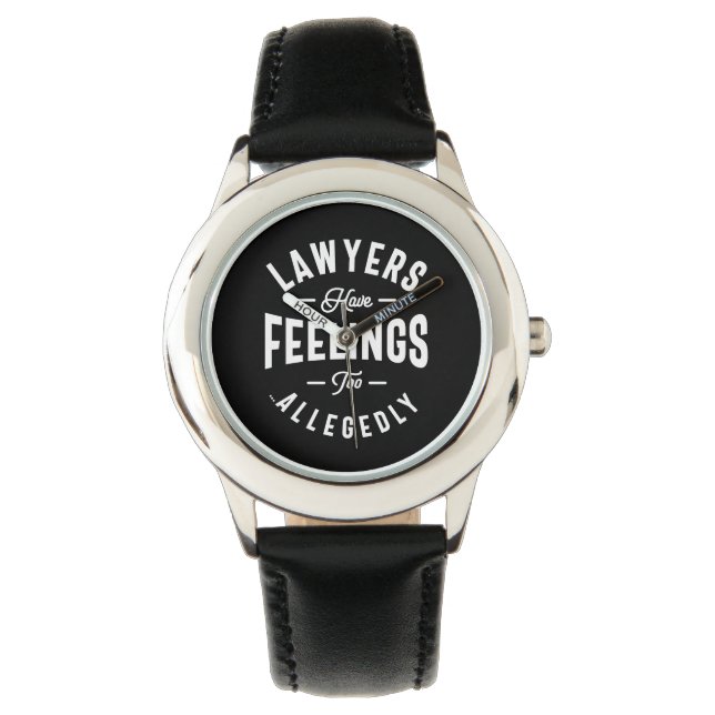Lawyers Have Feelings Too. Allegedly Watch (Front)