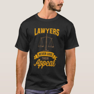 Lawyers Never Lose Funny Lawyer Law School T-Shirt