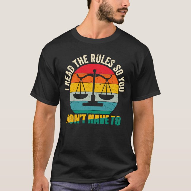 Lawyers Saying I Read The Rules So You Don't Have  T-Shirt (Front)