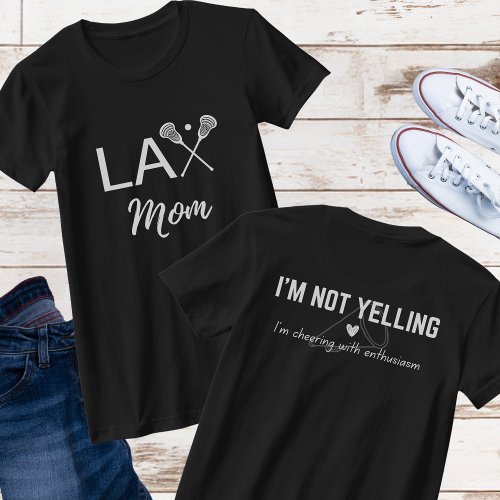 LAX Lacrosse Mom Im Not Yelling Shirt