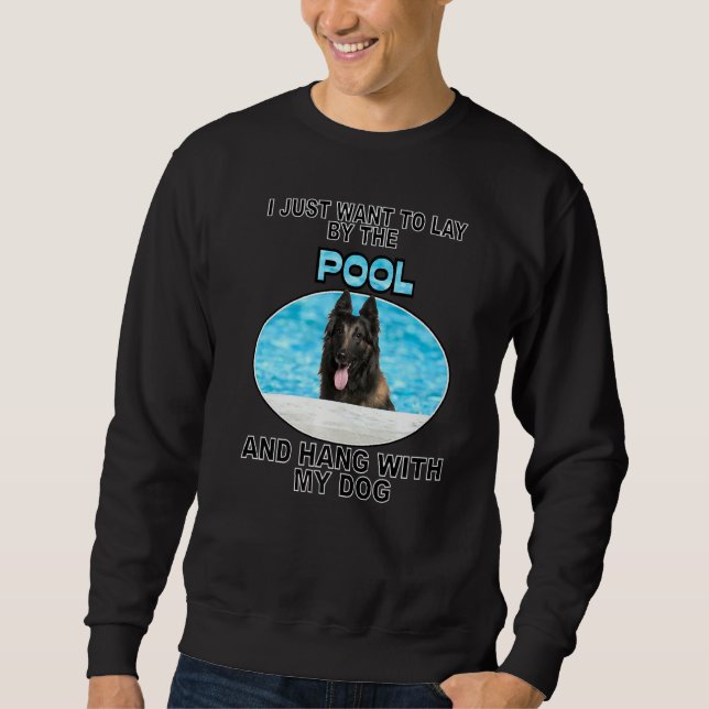 Lay By Pool & Hang W Belgian Tervuren Sweatshirt (Front)