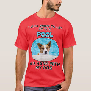 Lay By Pool & Hang w Cardigan Welsh Corgi  T-Shirt