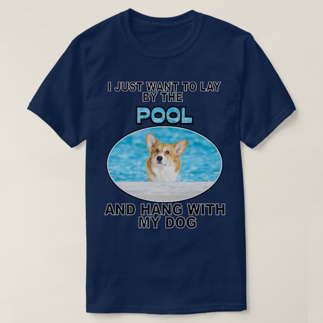 Lay By Pool & Hang W Corgi692 T-Shirt (Design Front)