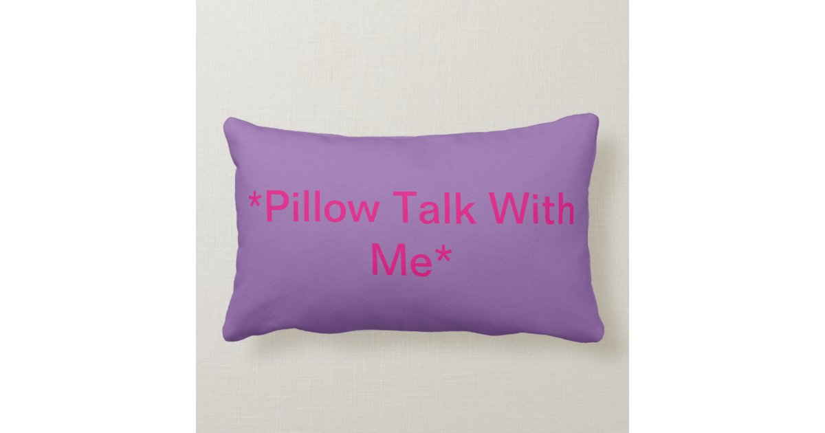 Lay Your Head On My Pillow And Just Relax Lay your head on my pillow talk with me | Zazzle.com