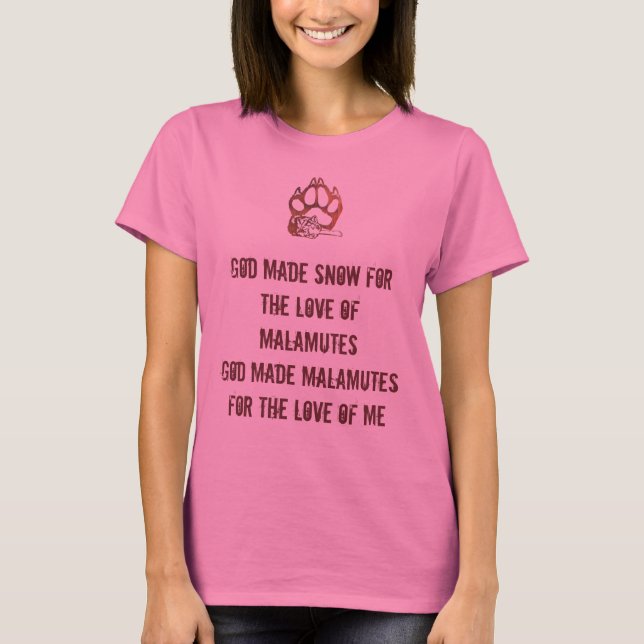 laying malamute  paw print, God made snow T-Shirt (Front)