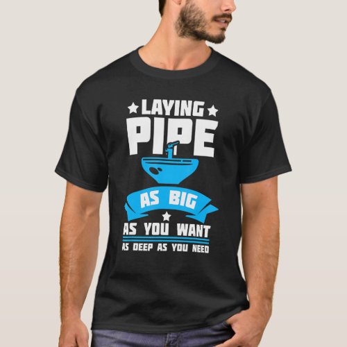 Laying Pipe Plumbing Pipefitter Pipes Pipefitting  T_Shirt