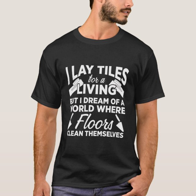 Laying Tiles For Tiler Flooring Installer Tile Set T-Shirt (Front)