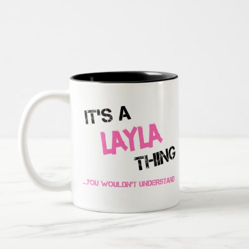 Layla thing you wouldnt understand name Two_Tone coffee mug