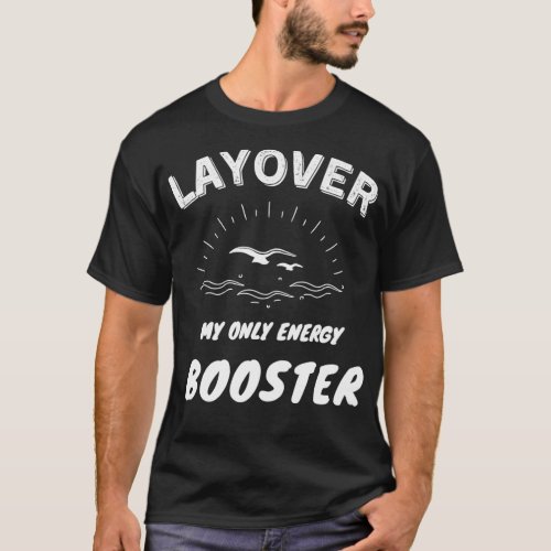 LAYOVER MY ONLY ENERGY BOOSTER T SHIRT ESSENTIAL G