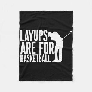 Layups Are For Basketball Golf Humor Sports - Fleece Blanket