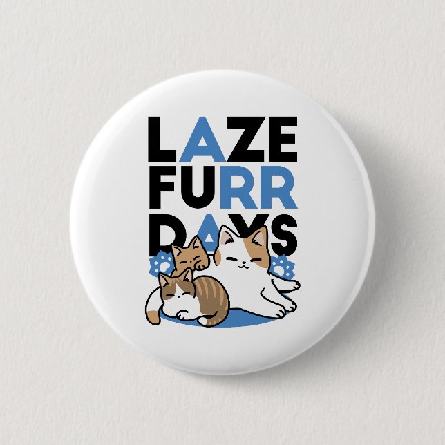 Laze Furr Days - Cute Lazy Cats Design Button (Front)