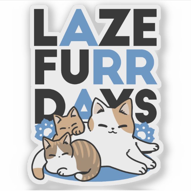 Laze Furr Days - Cute Lazy Cats Design Sticker (Front)