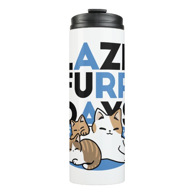 Laze Furr Days - Cute Lazy Cats Design Thermal Tumbler (Front)