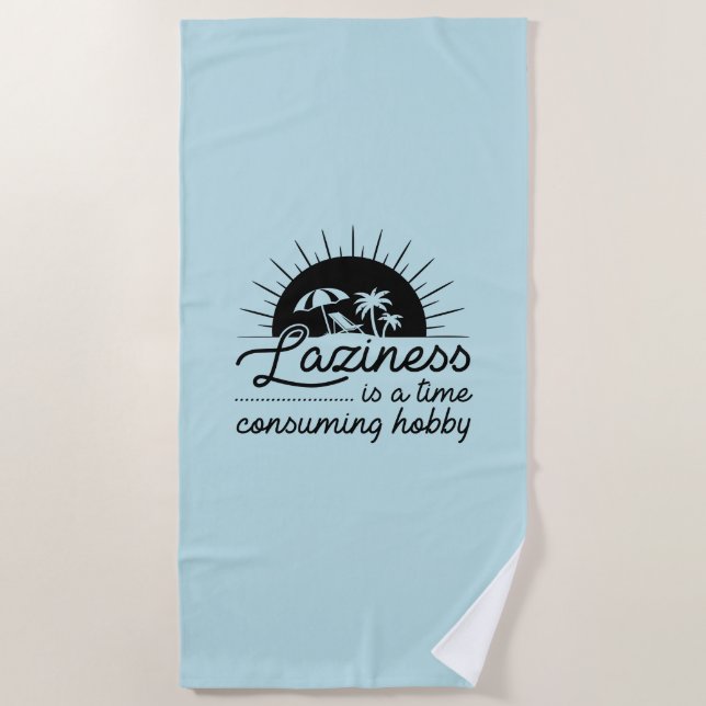 Laziness Is A Time Consuming Hobby Beach Towel (Front)