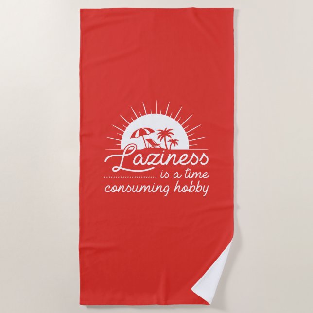 Laziness Is A Time Consuming Hobby Beach Towel (Front)
