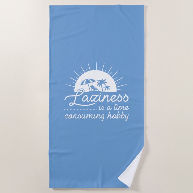 Laziness Is A Time Consuming Hobby Beach Towel (Front)