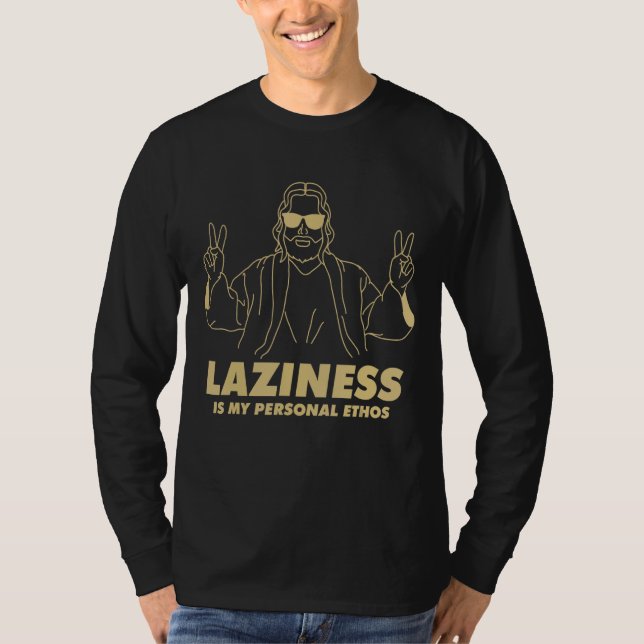 Laziness Is My Personal Ethos Dudeism T-Shirt (Front)