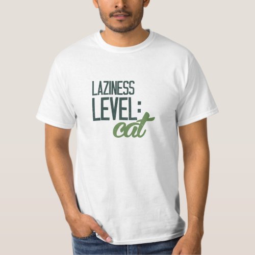 Laziness level cat T_Shirt