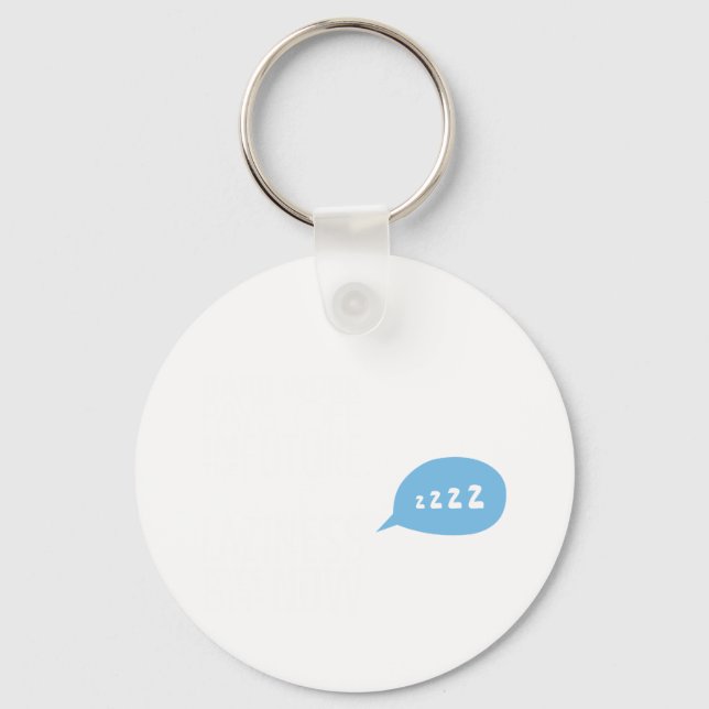 Laziness Pays Off Now Keychain (Front)