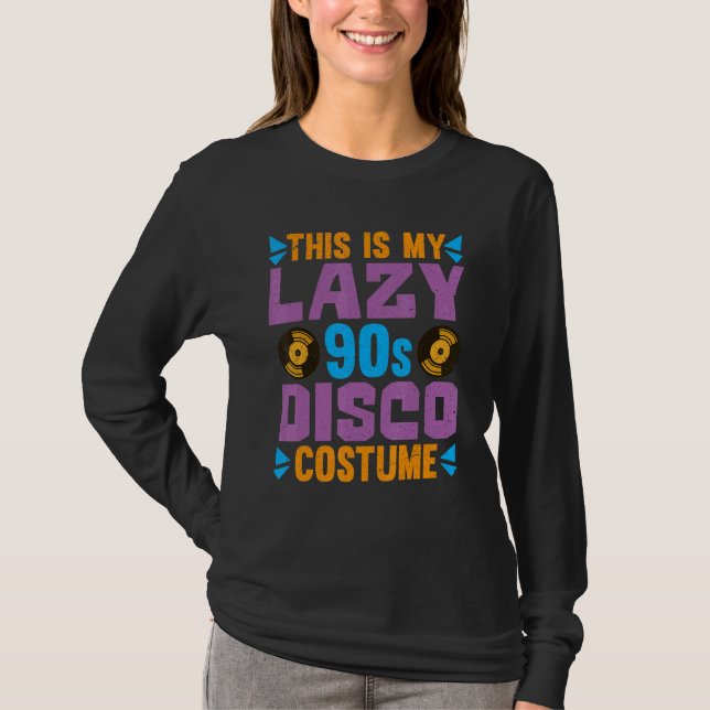 Lazy 90s Disco Costume  1990s Theme Party Nineties T-Shirt (Front)