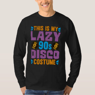 Lazy 90s Disco Costume 1990s Theme Party Nineties T-Shirt